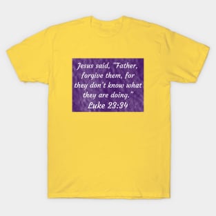 Bible Verse Luke 23:34 T-Shirt